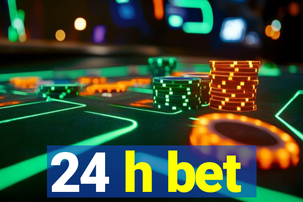 24 h bet